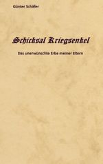 Schicksal Kriegsenkel Cover des Buches Schicksal Kriegsenkel (ISBN: 9783757878450)