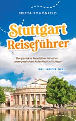 Stuttgart Reiseführer: Der perfekte Reiseführer für einen unvergesslichen Aufenthalt in Stuttgart - inkl. Insider-Tipps Cover des Buches Stuttgart Reiseführer: Der perfekte Reiseführer für einen unvergesslichen Aufenthalt in Stuttgart - inkl. Insider-Tipps (ISBN: 9783757878627)