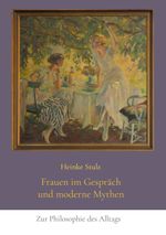 Frauen im Gespräch und moderne Mythen Cover des Buches Frauen im Gespräch und moderne Mythen (ISBN: 9783757878931)