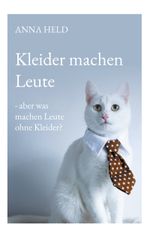 Kleider machen Leute - aber was machen Leute ohne Kleider? Cover des Buches Kleider machen Leute - aber was machen Leute ohne Kleider? (ISBN: 9783757881467)