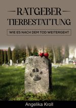 Ratgeber Tierbestattung Cover des Buches Ratgeber Tierbestattung (ISBN: 9783757882327)