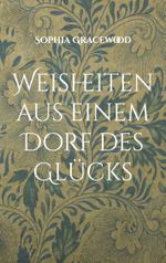 Weisheiten aus einem Dorf des Glücks Cover des Buches Weisheiten aus einem Dorf des Glücks (ISBN: 9783757882747)