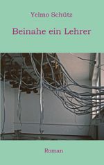 Beinahe ein Lehrer Cover des Buches Beinahe ein Lehrer (ISBN: 9783757883386)
