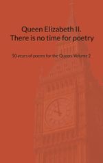 Queen Elizabeth II. There is no time for poetry Cover des Buches Queen Elizabeth II. There is no time for poetry (ISBN: 9783757883638)