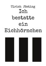 Ich bestatte ein Eichhörnchen Cover des Buches Ich bestatte ein Eichhörnchen (ISBN: 9783757886011)