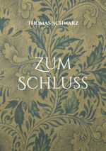Zum Schluss Cover des Buches Zum Schluss (ISBN: 9783757886851)