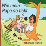 Wie mein Papa so tickt Cover des Buches Wie mein Papa so tickt (ISBN: 9783757888138)