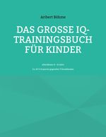 Das große IQ-Trainingsbuch für Kinder Cover des Buches Das große IQ-Trainingsbuch für Kinder (ISBN: 9783757889326)
