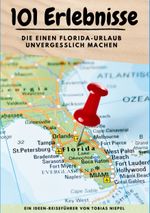 101 Erlebnisse, die einen Florida-Urlaub unvergesslich machen Cover des Buches 101 Erlebnisse, die einen Florida-Urlaub unvergesslich machen (ISBN: 9783757889838)