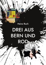 Drei aus Bern und Rod Cover des Buches Drei aus Bern und Rod (ISBN: 9783757890681)