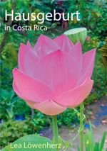 Hausgeburt in Costa Rica Cover des Buches Hausgeburt in Costa Rica (ISBN: 9783757891251)