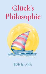 Glück's Philosophie Cover des Buches Glück's Philosophie (ISBN: 9783757892180)