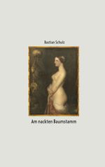 Am nackten Baumstamm Cover des Buches Am nackten Baumstamm (ISBN: 9783757892302)