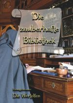 Die zauberhafte Bibliothek Cover des Buches Die zauberhafte Bibliothek (ISBN: 9783757902315)