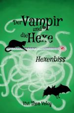 Der Vampir und die Hexe: Hexenbiss Cover des Buches Der Vampir und die Hexe: Hexenbiss (ISBN: 9783757924751)