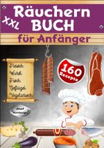 XXL Räuchern Buch für Anfänger Cover des Buches XXL Räuchern Buch für Anfänger (ISBN: 9783757939373)