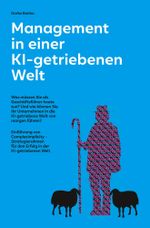 Management in einer KI-getriebenen Welt: Welche Rolle spielen CEOs in der neuen KI-getriebenen Welt Cover des Buches Management in einer KI-getriebenen Welt: Welche Rolle spielen CEOs in der neuen KI-getriebenen Welt (ISBN: 9783757942052)