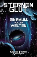 Sternenglut - Ein Raum voller Welten Cover des Buches Sternenglut - Ein Raum voller Welten (ISBN: 9783757958527)