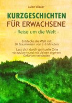 Kurzgeschichten für Erwachsene – Reise um die Welt Cover des Buches Kurzgeschichten für Erwachsene – Reise um die Welt (ISBN: 9783757961374)