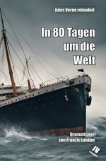 In 80 Tagen um die Welt: Jules Verne reloaded Cover des Buches In 80 Tagen um die Welt: Jules Verne reloaded (ISBN: 9783757976026)