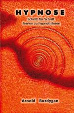 Hypnose - Schritt für Schritt lernen zu hypnotisieren Cover des Buches Hypnose - Schritt für Schritt lernen zu hypnotisieren (ISBN: 9783757996321)