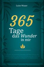 365 Tage das Wunder in mir Cover des Buches 365 Tage das Wunder in mir (ISBN: 9783757997885)