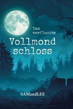 Das verfluchte Vollmondschloss Cover des Buches Das verfluchte Vollmondschloss (ISBN: 9783758101113)
