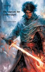 Die Legende der Zauberjäger Cover des Buches Die Legende der Zauberjäger (ISBN: 9783758300059)