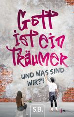 Gott ist ein Träumer Cover des Buches Gott ist ein Träumer (ISBN: 9783758300455)