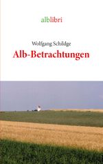 Alb-Betrachtungen Cover des Buches Alb-Betrachtungen (ISBN: 9783758301438)
