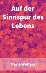 Auf der Sinnspur des Lebens Cover des Buches Auf der Sinnspur des Lebens (ISBN: 9783758301766)