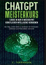 ChatGPT Meisterkurs: 1.000 Euro in nur 8 Wochen mit Künstlicher Intelligenz verdienen Cover des Buches ChatGPT Meisterkurs: 1.000 Euro in nur 8 Wochen mit Künstlicher Intelligenz verdienen (ISBN: 9783758302039)