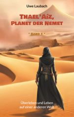 Thael'Aíz, Planet der Nemet * Band 1 Cover des Buches Thael'Aíz, Planet der Nemet * Band 1 (ISBN: 9783758303579)