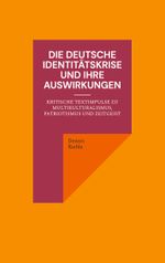 Die deutsche Identitätskrise und ihre Auswirkungen Cover des Buches Die deutsche Identitätskrise und ihre Auswirkungen (ISBN: 9783758303951)