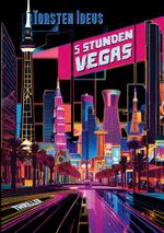 Fünf Stunden Vegas Cover des Buches Fünf Stunden Vegas (ISBN: 9783758304071)