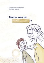 Mama, was ist Femilienz? Cover des Buches Mama, was ist Femilienz? (ISBN: 9783758304224)