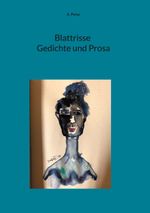Blattrisse Gedichte und Prosa Cover des Buches Blattrisse Gedichte und Prosa (ISBN: 9783758305450)