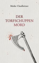 Der Torfschuppenmord Cover des Buches Der Torfschuppenmord (ISBN: 9783758306037)