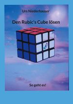 Den Rubic's Cube lösen Cover des Buches Den Rubic's Cube lösen (ISBN: 9783758307447)