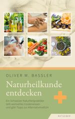 Naturheilkunde entdecken Cover des Buches Naturheilkunde entdecken (ISBN: 9783758307867)