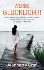 Werde glücklich!!! Cover des Buches Werde glücklich!!! (ISBN: 9783758308192)