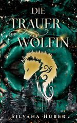 Die Trauerwölfin Cover des Buches Die Trauerwölfin (ISBN: 9783758308529)