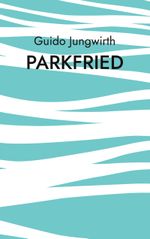 Parkfried Cover des Buches Parkfried (ISBN: 9783758309410)