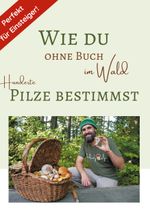 Wie du ohne Buch im Wald Hunderte Pilze bestimmst Cover des Buches Wie du ohne Buch im Wald Hunderte Pilze bestimmst (ISBN: 9783758309557)