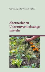 Alternative zu Unkrautvernichtungsmitteln Cover des Buches Alternative zu Unkrautvernichtungsmitteln (ISBN: 9783758309595)