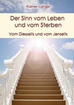 Der Sinn vom Leben und vom Sterben: Vom Diesseits und vom Jenseits Cover des Buches Der Sinn vom Leben und vom Sterben: Vom Diesseits und vom Jenseits (ISBN: 9783758310430)