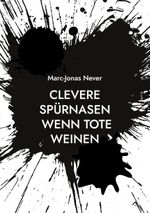 Clevere Spürnasen - Wenn Tote weinen Cover des Buches Clevere Spürnasen - Wenn Tote weinen (ISBN: 9783758311383)