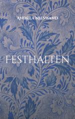 Festhalten Cover des Buches Festhalten (ISBN: 9783758311581)