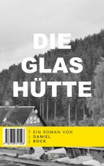 Die Glashütte Cover des Buches Die Glashütte (ISBN: 9783758311598)