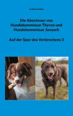 Die Abenteuer von Hundekommissar Thyron und Hundekommissar Janosch Cover des Buches Die Abenteuer von Hundekommissar Thyron und Hundekommissar Janosch (ISBN: 9783758311680)